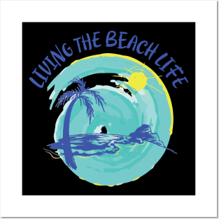 Living The Beach Life Posters and Art